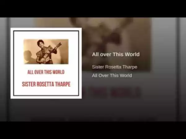 Sister Rosetta Tharpe - All over This World